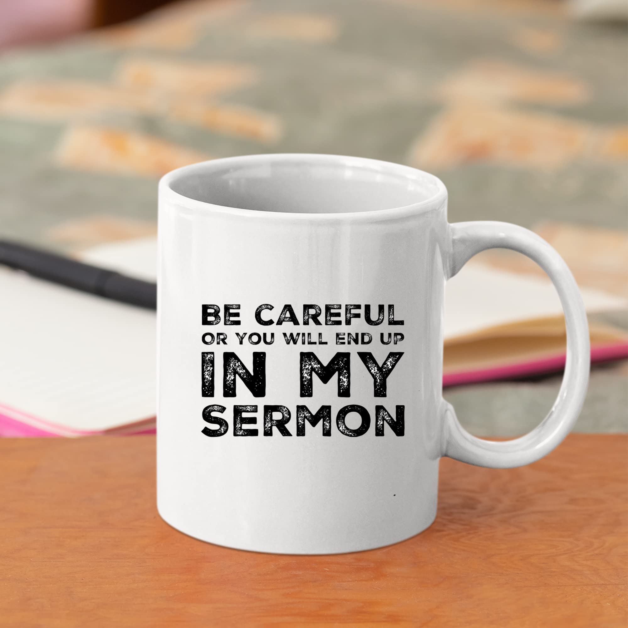 Be Careful Or You'll End Up In My Sermon Mug Coffee Mugs, Worlds Best Funny Pastor Gifts, Awesome Coffee Tea Cups For Preaches, Unique Novelty Minister Presents 11 oz Ceramic White Coffee Mugs