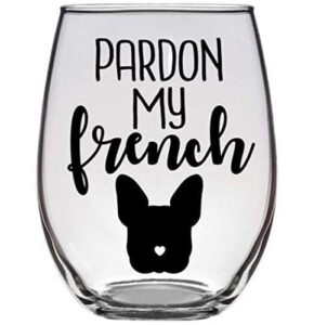 pardon my french™ - gift for french bulldog lover frenchie bull dog - premium 21oz stemless wine glass