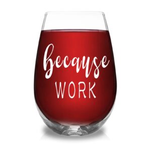 because work funny stemless wine glass, unique office thank you gift idea for coworker, boss, bbf, retirement coworker leaving, birthday christmas gifts for women, man, colleagues, her, friends, 17 oz
