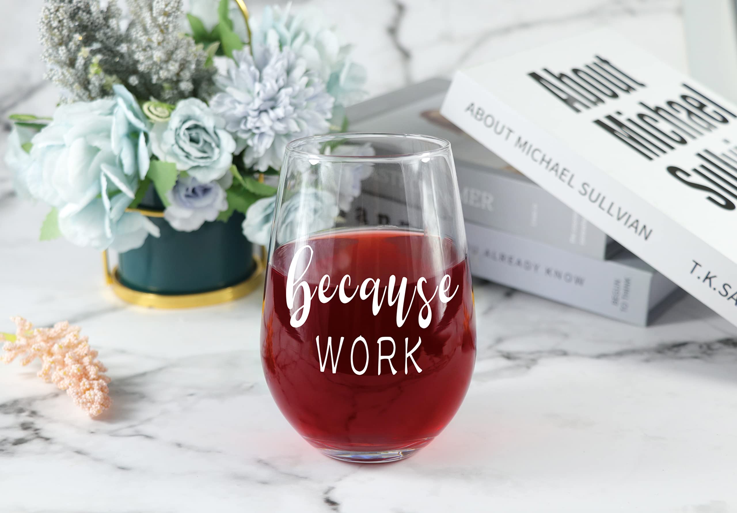 Because Work Funny Stemless Wine Glass, Unique Office Thank You Gift Idea for Coworker, Boss, BBF, Retirement Coworker Leaving, Birthday Christmas Gifts for Women, Man, Colleagues, Her, Friends, 17 oz