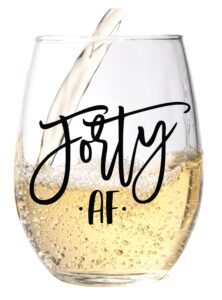 40 af funny wine glass - 40th birthday for women - silly bday for women, sister, mom, grandma, nana, best friend - forty af birthday wine glass for decorations, anniversary, special events