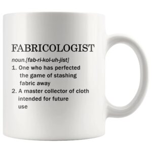 panvola fabricologist a master collector of cloth definition mug sewer quilter dressmaker tailor for sewing dressmaking quilting fabric lover collector drinkware ceramic coffee mug 11oz white