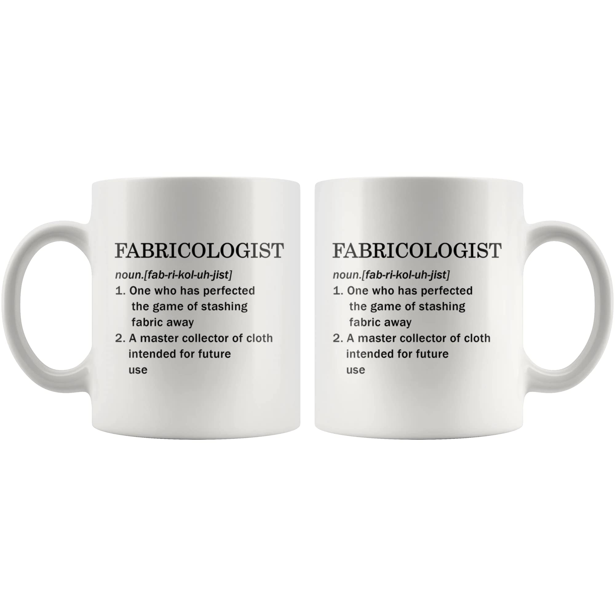 Panvola Fabricologist A Master Collector Of Cloth Definition Mug Sewer Quilter Dressmaker Tailor For Sewing Dressmaking Quilting Fabric Lover Collector Drinkware Ceramic Coffee Mug 11oz White