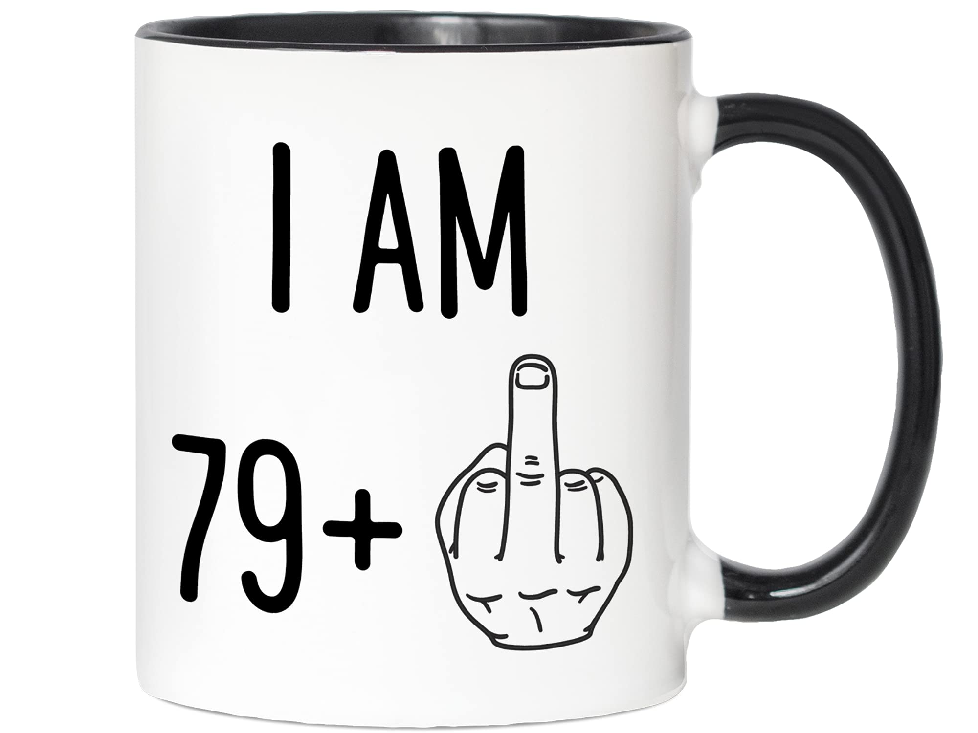 Funny 80th Birthday Gifts - I Am 79 Plus Middle Finger Coffee Mug - Gag Novelty Cup - Eightieth Birthday Party - Adult Birthday Presents (11oz, black handle)