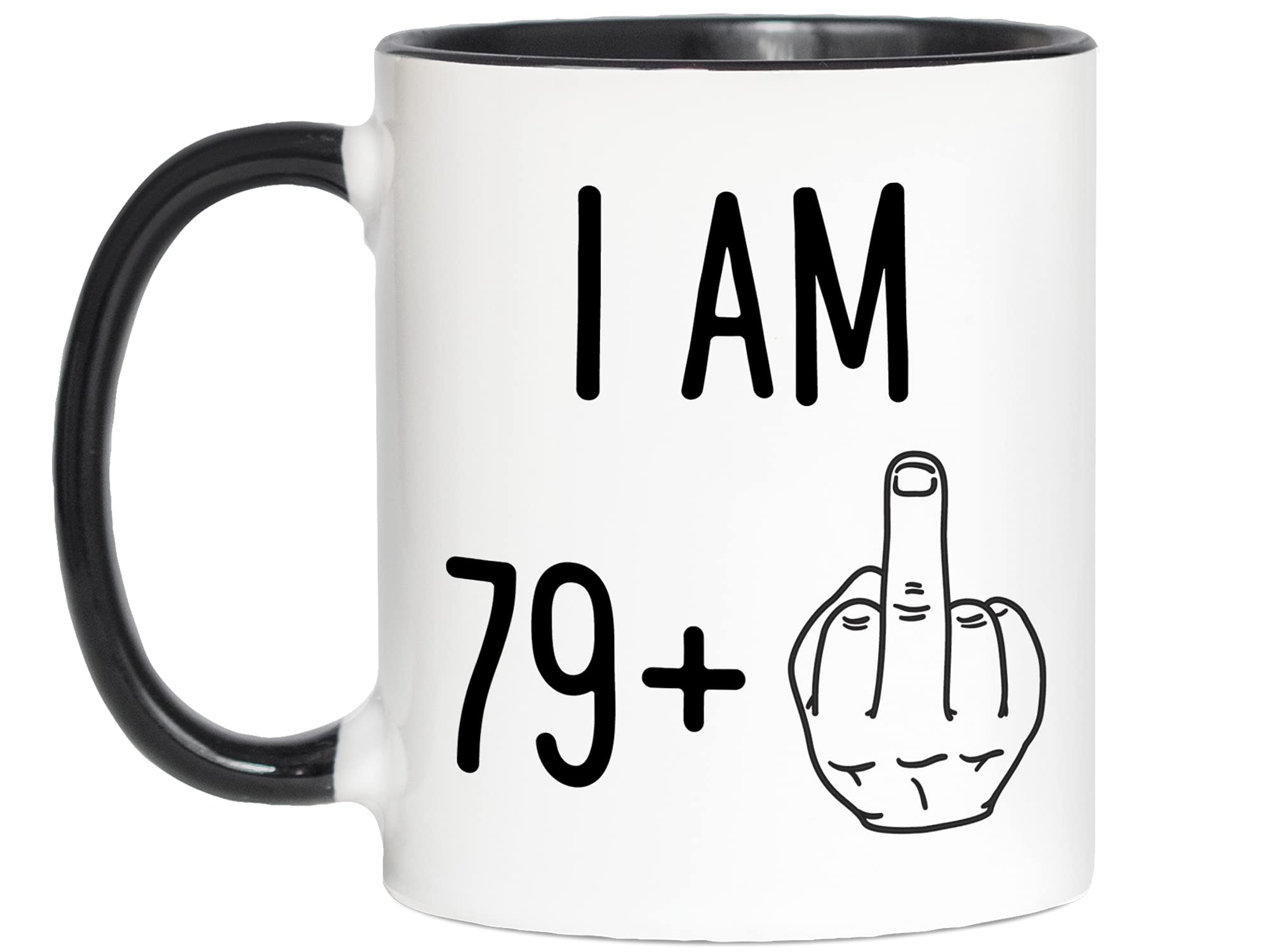 Funny 80th Birthday Gifts - I Am 79 Plus Middle Finger Coffee Mug - Gag Novelty Cup - Eightieth Birthday Party - Adult Birthday Presents (11oz, black handle)