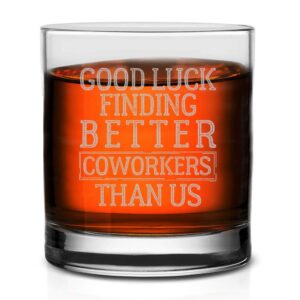 veracco good luck finding better coworkers than us whiskey glass funny birthday gift for someone who loves drinking party favors (clear, glass)