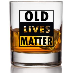 old lives matter whiskey scotch glass - 11oz - funny retirement or birthday gifts for men - unique gag gifts for dad, grandpa, old man, or senior citizen - old fashioned whiskey glasses