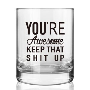 you're awesome keep that up funny whiskey glasses for men, women, unique birthday, thank you gifts for friends, mom, dad, bff, coworkers, congratulations gifts for him, 11 oz old fashioned whiskey