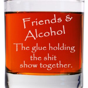 CARVELITA Friends & Alcohol The Glue Holding This Shit Show Together Engraved Whiskey Glass - 11oz Engraved Old Fashioned Rocks Glass - Sarcastic Gifts For Best Friends - Perfect Party Decoration Idea