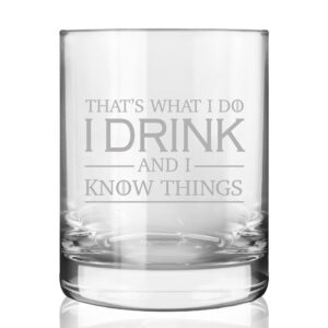 i drink and i know things funny premium whiskey glasses for men, women, adults, personalized drink glass birthday gifts for friends, mom, dad, man, coworkers, unique gifts for him, friends, 11 oz
