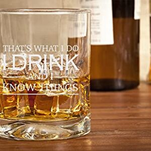 I Drink and I Know Things Funny Premium Whiskey Glasses for Men, Women, Adults, Personalized Drink Glass Birthday Gifts for Friends, Mom, Dad, Man, Coworkers, Unique Gifts for Him, Friends, 11 oz