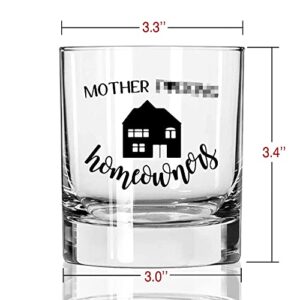 AGMdesign, Mother F ing Home Owner Whiskey Glass, Housewarming Gifts for New Home Friend, Women, Men, First Time Home Owner, Neighbor, Coworker, Friend, Boss