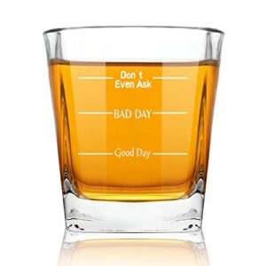 don't even ask good day bad day funny whiskey glasses gifts for men dad, unique fathers day, birthday, christmas present for dad, mom, friends, coworkers, brother, him, 10 oz