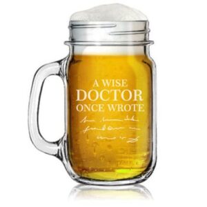 16oz mason jar glass mug w/handle a wise doctor once wrote funny physician