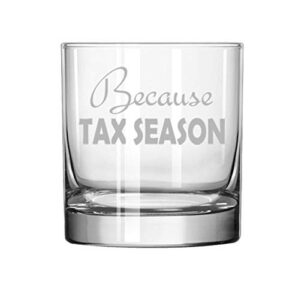 mip brand 11 oz rocks whiskey highball glass because tax season funny cpa accountant