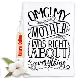 omg! my mother was right about everything - tea towels - funny kitchen towels decorative dish towels with sayings funny housewarming kitchen gifts - multi-use cute kitchen towels-funny gifts for women