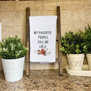 WCGXKO My Favorite People Call Me Lolli Dishtowel Grandma Tea Towels Kitchen Decor Grandmother Gift (Call Me Lolli Towel)