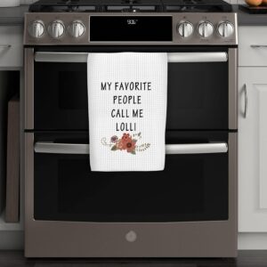 WCGXKO My Favorite People Call Me Lolli Dishtowel Grandma Tea Towels Kitchen Decor Grandmother Gift (Call Me Lolli Towel)