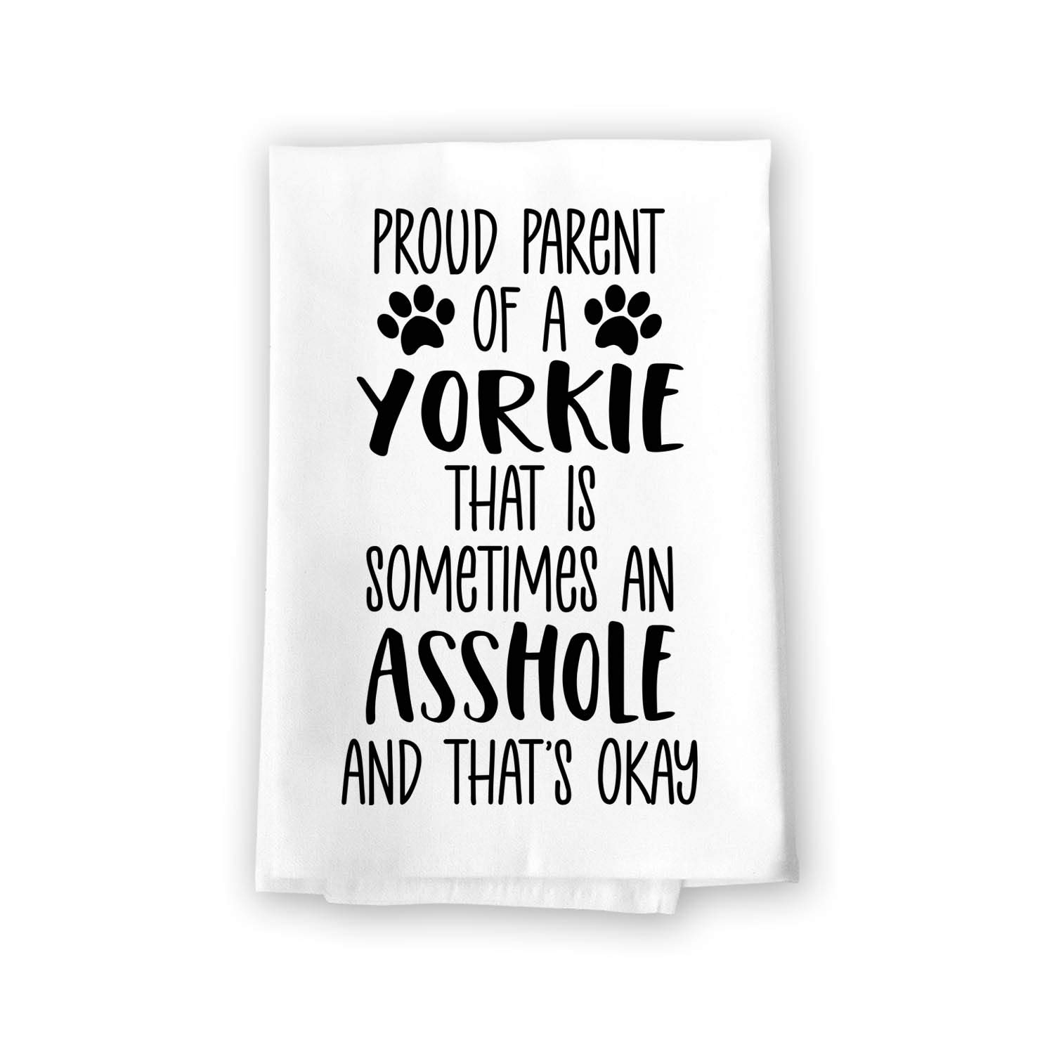 Honey Dew Gifts, Proud Parent of a Yorkie That is Sometimes an Asshole, Funny Pet Kitchen Towels, Absorbent Dog Themed Hand and Dish Towel, 10543