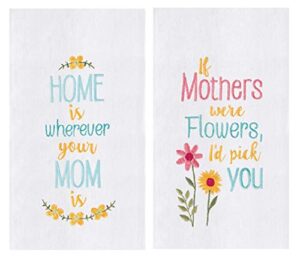 c&f 2 piece embroidered mother's day kitchen towel set, home is wherever your mom is towel and if mother's were flowers, i'd pick you flour sack towel