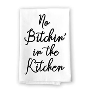 Honey Dew Gifts, No Bitchin in The Kitchen, Cotton Flour Sack Towel, 27 x 27 Inch, Made in USA, Funny Dish Towels, Hand Tea Towels, Adult Humor Kitchen Towels, Inappropriate Gifts, Kitchen Decor