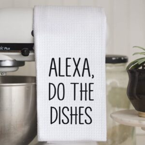 WCGXKO Funny Kitchen Towel Alexa Do The Dishes Housewarming Gift Hostess Gift (Do The Dishes Alexa)