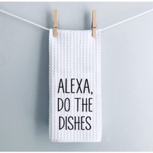 WCGXKO Funny Kitchen Towel Alexa Do The Dishes Housewarming Gift Hostess Gift (Do The Dishes Alexa)