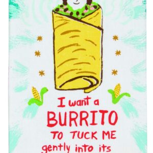 Blue Q Dish Towel, I Want a Burrito to Tuck Me Gently Into It's Warm Beans...100% Cotton, Funny and Functional, Screen-Printed in Rich Vibrant Colors, 28" h x 21" w