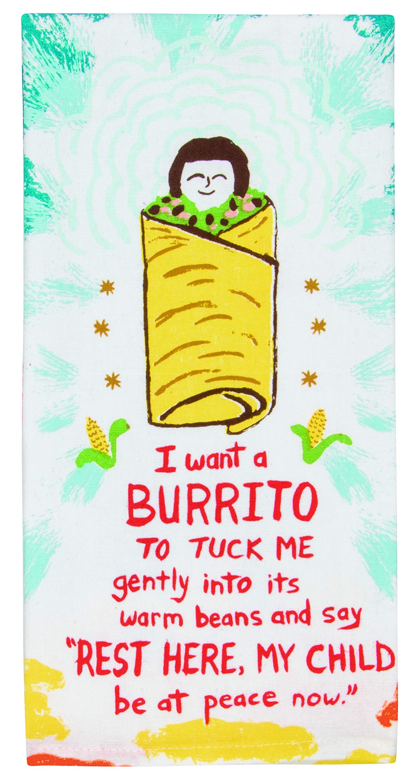 Blue Q Dish Towel, I Want a Burrito to Tuck Me Gently Into It's Warm Beans...100% Cotton, Funny and Functional, Screen-Printed in Rich Vibrant Colors, 28" h x 21" w