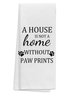 tunw dog kitchen towels 16″×24″,dog decorations for the home,a house is not a home without paw prints soft and absorbent kitchen tea towel dish towels hand towels,dog lovers gifts for women