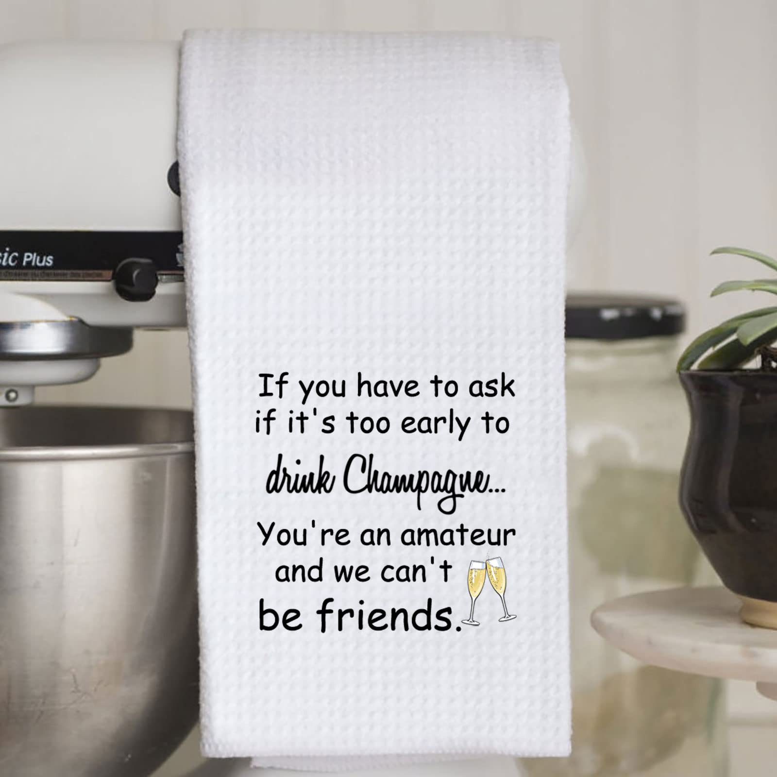 Champagne Lover Gift Best Friend Housewarming Gift Novelty Quote Kitchen Decor Towel for Champagne Drinker (Drink Champagne)