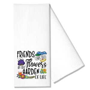 hafhue friends are the flowers in the garden of life funny kitchen towel gifts for women sisters friends mom aunts wife girlfriend, housewarming new home gift for hostess neighbors, hostess gifts
