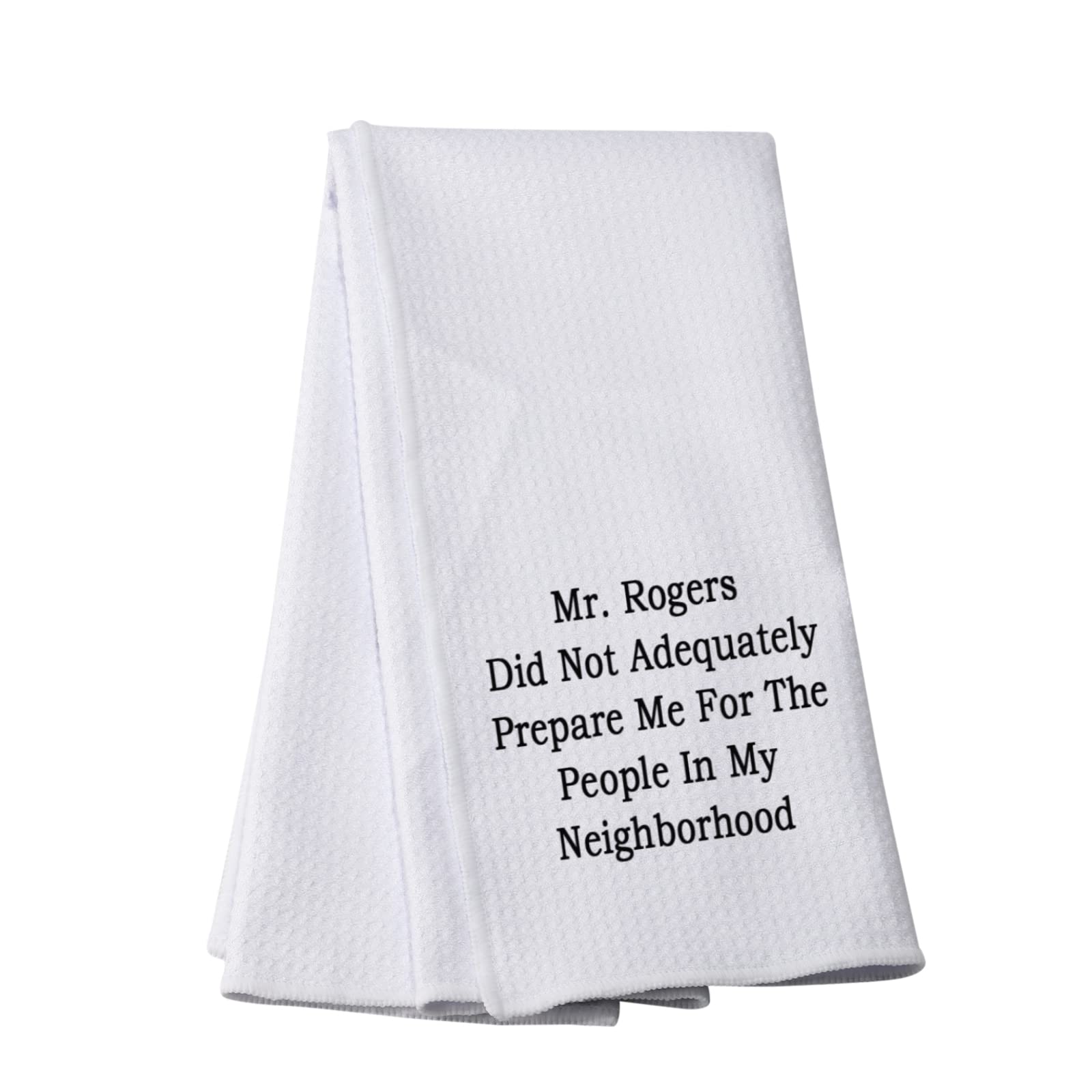 PWHAOO Funny Quote Kitchen Towel Did Not Adequately Prepare Me for The People in My Neighborhood Kitchen Towel (My Neighborhood T)