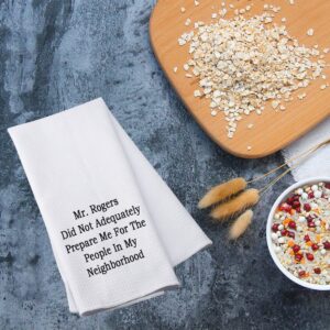 PWHAOO Funny Quote Kitchen Towel Did Not Adequately Prepare Me for The People in My Neighborhood Kitchen Towel (My Neighborhood T)