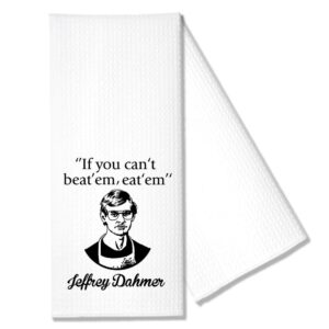 hafhue if you can't beat?em eat?em funny jeffrey dahmer kitchen towel gifts for women sisters friends mom aunts, housewarming gift for women hostess, new home gift for women, hostess gifts