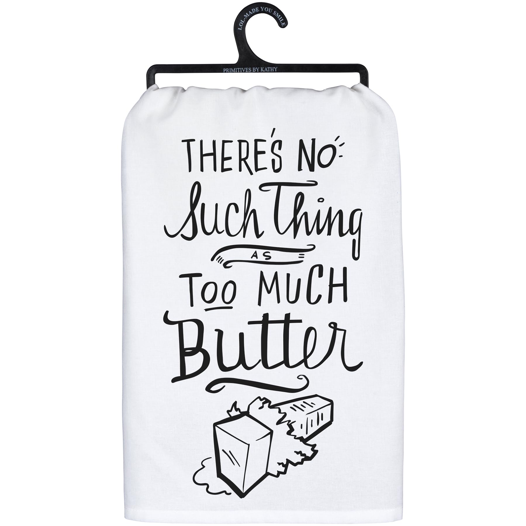 Primitives by Kathy Decorative Kitchen Towel - No Such Thing, Too Much Butter