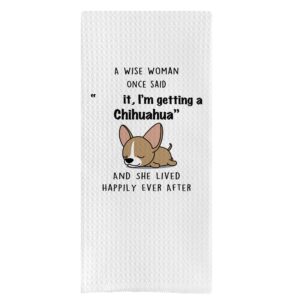 dotain funny dog quotes a wise woman once said i'm getting a chihuahua waffle weave dish towel cloth decor,funny chihuahua dog lover gifts washable dishcloth for washing drying(24x16inch)