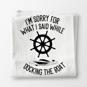 Voatok Gifts for Boat Owners, Boat Anchor Dish Towels, Boat Accessories for Women, Lake Accessories, Nautical Hand Towels, I'm Sorry for What I Said While Docking The Boat Kitchen Towels