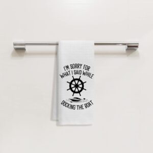 Voatok Gifts for Boat Owners, Boat Anchor Dish Towels, Boat Accessories for Women, Lake Accessories, Nautical Hand Towels, I'm Sorry for What I Said While Docking The Boat Kitchen Towels