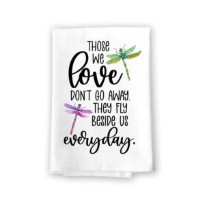 honey dew gifts, those we love don't go away they fly beside us everyday, inspirational kitchen towels, memorial, bereavement and sympathy gift ideas, 27 inch by 27 inch