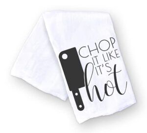 handmade funny kitchen towel - chop it like it's hot funny hand towel for chef - 28x28 inch perfect for chef housewarming christmas mother’s day birthday gift (chop it like it's hot)