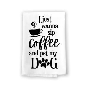 honey dew gifts funny kitchen towels, i just wanna sip coffee and pet my dog, flour sack towel, 27 inch by 27 inch, 100% cotton, highly absorbent hand and dish towel, multi-purpose towel