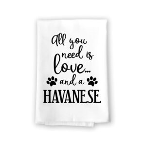 honey dew gifts funny towels, all you need is love and a havanese kitchen towel, dish towel, multi-purpose pet and dog lovers kitchen towel, 27 inch by 27 inch cotton flour sack towel