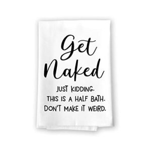 honey dew gifts bathroom towels, get naked just kidding flour sack towel, 27 inch by 27 inch, 100% cotton, multi-purpose towel, bathroom decor