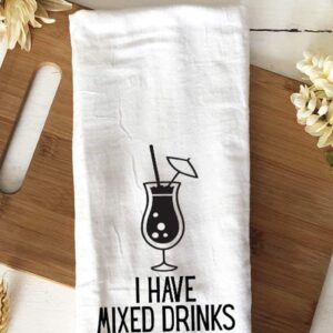 Handmade Funny Kitchen Towel - 100% Cotton Mixed Drinks Bar Towel for Kitchen - 28x28 Inch Perfect for Hostess Housewarming Christmas Mother’s Day Birthday Gift (I have Mixed Drinks...)