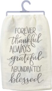primitives by kathy forever thankful always grateful abundantly blessed home décor kitchen towel