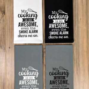 My Cooking Is So Awesome Even the Smoke Alarm Cheers Me On - Funny Flour Sack Towel Kitchen Decor