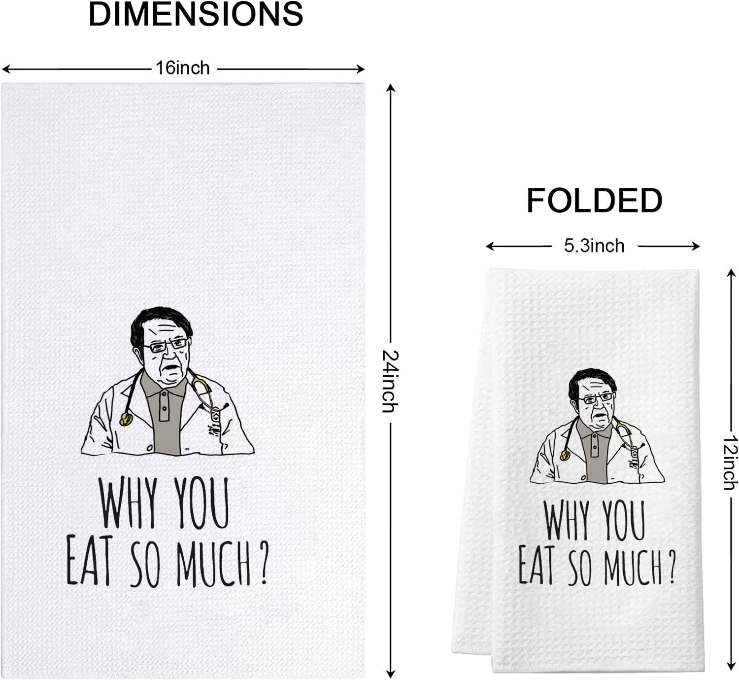 TSOTMO Novelty Dr. Now Inspired Saying Why You Eat So Much Weight Loss Gift Kitchen Towel Dish Towel Kitchen Decor (EAT SO Much Towel)