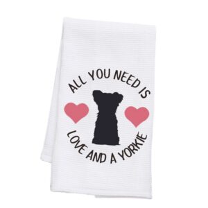 bdpwss yorkie gift all you need is love and a yorkie kitchen towel for yorkie lover gift yorkie owner gift yorkie mom gift (need love yorkie tw)