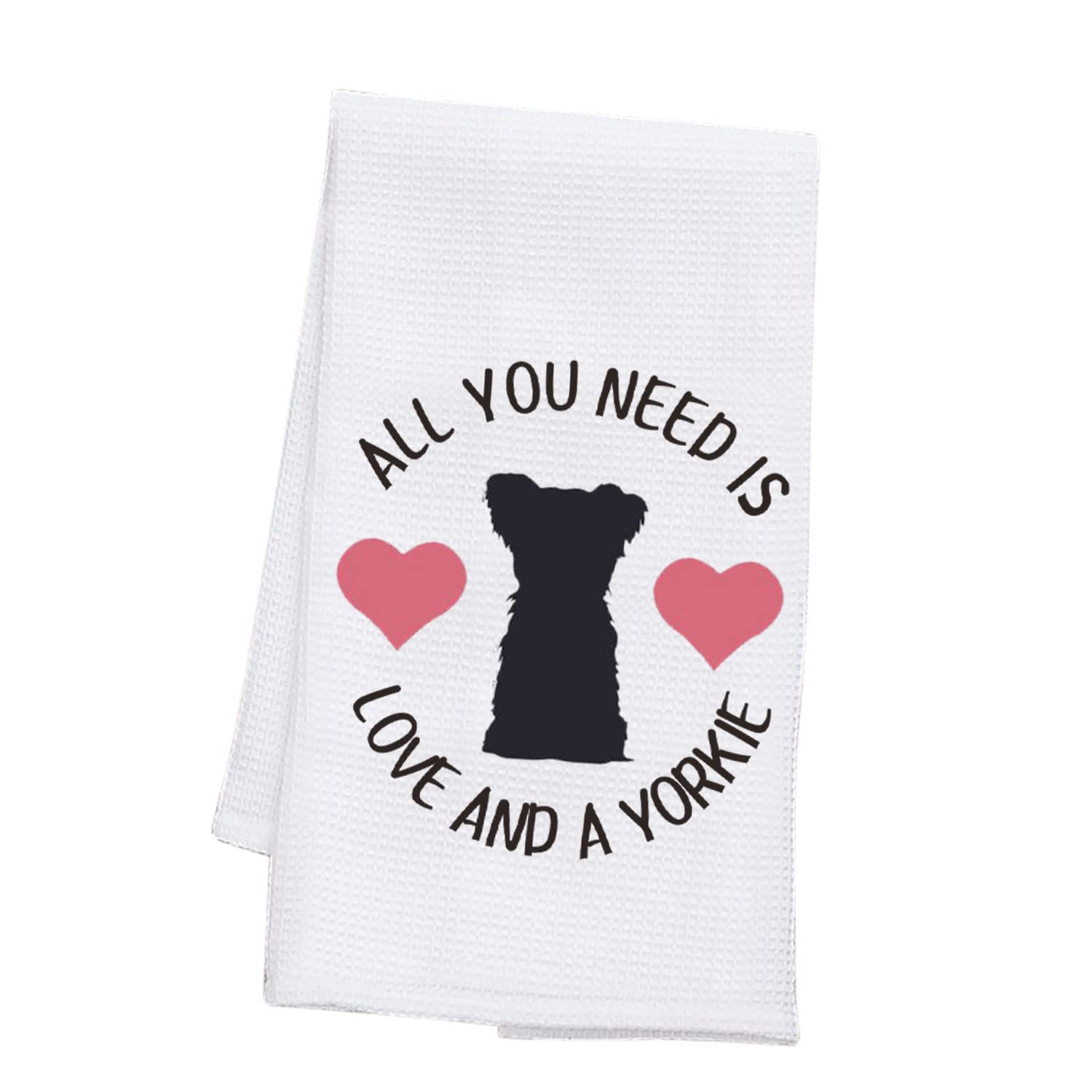 BDPWSS Yorkie Gift All You Need is Love and a Yorkie Kitchen Towel for Yorkie Lover Gift Yorkie Owner Gift Yorkie Mom Gift (Need Love Yorkie TW)